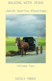 Walking with Jesus (Amish Sunrise Blessings) - Sicily Yoder