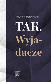 Tak. Wyjadacze - Thomas Bernhard