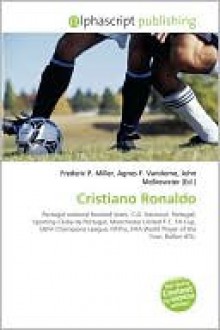 Cristiano Ronaldo - Agnes F. Vandome, John McBrewster, Sam B Miller II