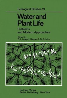 Water and Plant Life: Problems and Modern Approaches (Ecological Studies) - Otto L. Lange, L. Kappen, Ernst-Detlef Schulze