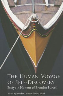 The Human Voyage of Self-Discovery: Essays in Honour of Brendan Purcell - Brendan Leahy, David Walsh