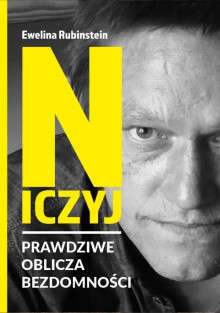 Niczyj. Prawdziwe oblicza bezdomności - Ewelina Rubinstein