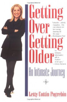 Getting over Getting Older - Letty Cottin Pogrebin