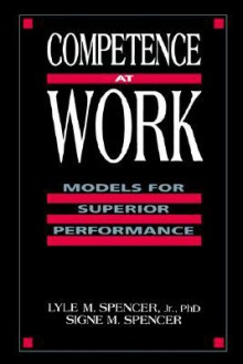 Competence at Work: Models for Superior Performance - Lyle M. Spencer