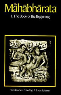 The Mahabharata, Volume 1: Book 1: The Book of the Beginning - J.A.B. Van Buitenen