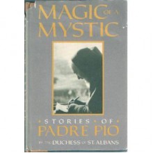 Magic of a Mystic: Stories of Padre Pio - Suzanne St. Albans