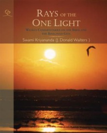 Rays of the One Light: Weekly Commentaries on the Bible and the Bhagavad Gita - Swami Kriyananda