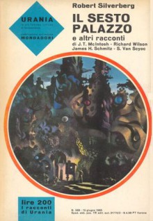 Il sesto palazzo e altri racconti - Floriana Bossi, Richard Wilson, Robert Silverberg, Beata della Frattina, James H. Schmitz, J.T. McIntosh, Sydney Van Scyoc, Enrica La Viola