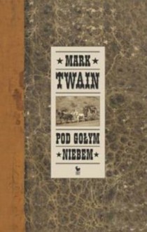 Pod gołym niebem - Mark Twain, Krystyna Tarnowska