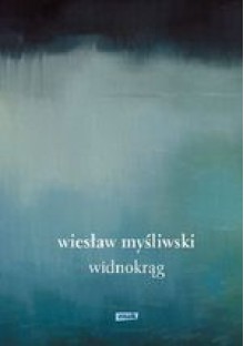 Widnokrąg - Wiesław Myśliwski