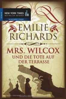 Mrs. Wilcox und die Tote auf der Terrasse - Emilie Richards