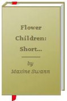 Flower Children: Short Story - Maxine Swann