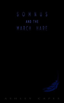 Somnus and the March Hare - Ashley Capes