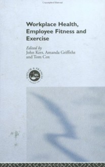 Workplace Health: Employee Fitness and Exercise - John Kerr