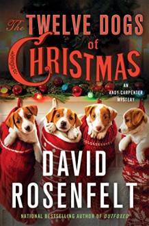 The Twelve Dogs of Christmas: An Andy Carpenter Mystery (An Andy Carpenter Novel) - David Rosenfelt