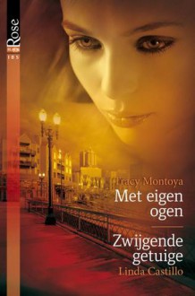 Met eigen ogen / Zwijgende getuige - Tracy Montoya, Linda Castillo, Francis Verheijen