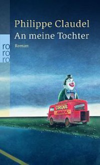 An meine Tochter - Philippe Claudel