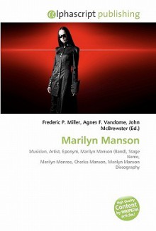 Marilyn Manson - Agnes F. Vandome, John McBrewster, Sam B Miller II