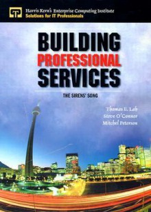 Building Professional Services: The Sirens' Song - Thomas Lah, Harris Kern