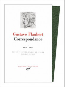 Correspondance, tome 1, janvier 1830 - mai 1851 - Gustave Flaubert