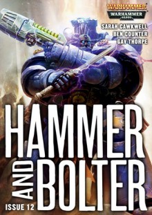 Hammer and Bolter: Issue 12 - Christian Dunn, Sarah Cawkwell, Ben Counter, Gav Thorpe