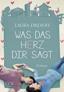 Was das Herz dir sagt - Laura Drewry, Cornelia Röser