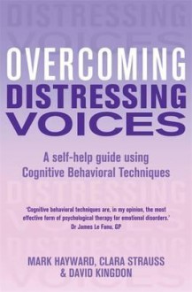 Overcoming Distressing Voices. by Mark Hayward - Mark Hayward