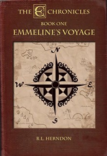 The E Chronicles: Book One: Emmeline's Voyage - B.L. Herndon