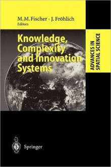 Knowledge, Complexity and Innovation Systems - Manfred M. Fischer, Josef Frohlich