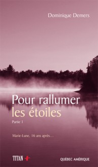 Pour rallumer les étoiles - Dominique Demers