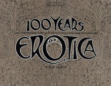 100 Years of Erotica: A Photographic Portfolio of Mainstream American Subculture from 1845-1945 - Paul Aratow