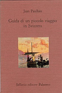 Guida di un piccolo viaggio in Svizzera - Jean Paulhan, Giuseppe Merlino