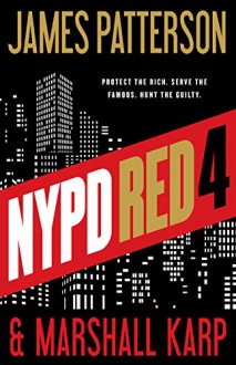 NYPD Red 4 - James Patterson, Marshall Karp