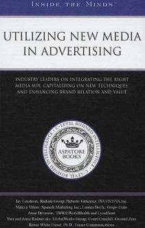 Utilizing New Media in Advertising - Aspatore Books