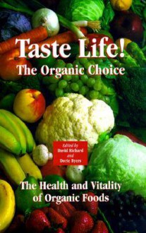 Taste Life!: The Organic Choice - David Richard