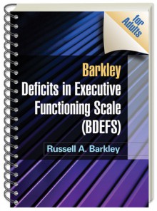 Barkley Deficits in Executive Functioning Scale (BDEFS for Adults) - Russell A. Barkley