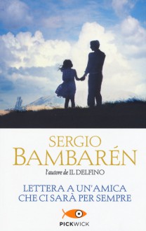 Lettera a un'amica che ci sarà per sempre - Sergio Bambarén 