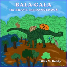 Bala-Gala the Brave and Dangerous: Bedtime Story for Kids - Picture Book - Gita V. Reddy, VG Arts