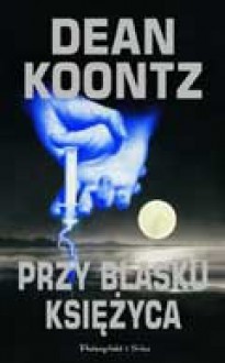 Przy blasku księżyca - Dean Koontz