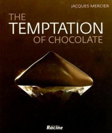 The Temptation of Chocolate - Jacques Mercier