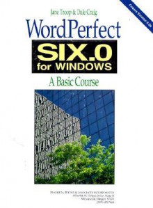 WordPerfect Six 0 Windows - Jane Troop, Dale Craig