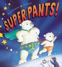 Super Pants! - Steve Smallman