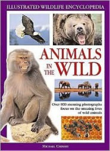 Animals in the Wild (Illustrated Wildlife Encyclopedia) - Michael Chinery