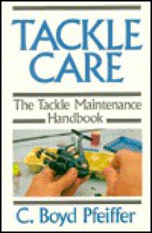 Tackle Care - C. Boyd Pfeiffer