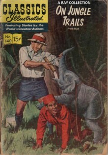 Classics Illustrated 140 of 169 : On Jungle Trails - Frank Buck