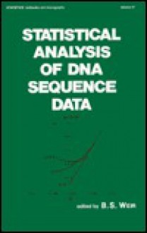 Statistical Analysis of DNA Sequence Data (Statistics, a Series of Textbooks and Monographs) - Bruce S. Weir