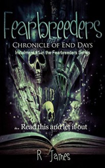 Fearbreeders: Chronicle of End Days - M.R. James