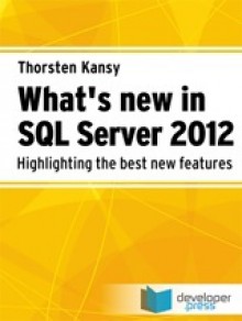 What’s New In SQL Server 2012 - Highlighting the best new features - Thorsten Kansy