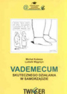 Vademecum skutecznego działania w samorządzie - Michał Kulesza, Ludwik Węgrzyn