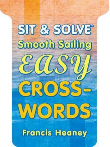 Sit & Solve® Smooth Sailing Easy Crosswords - Francis Heaney